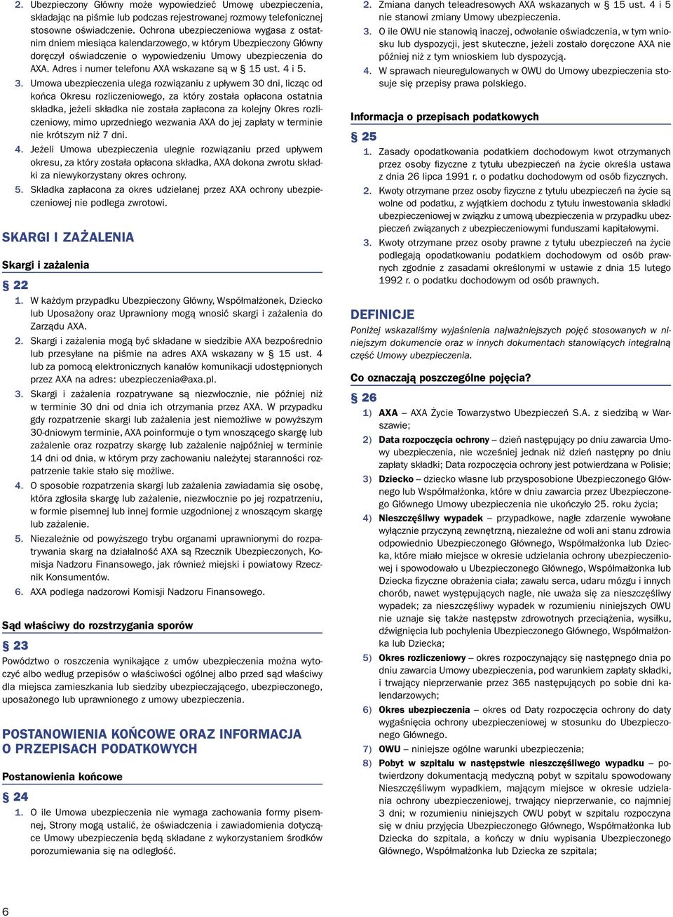 Adres i numer telefonu AXA wskazane są w 15 ust. 4 i 5. 3.