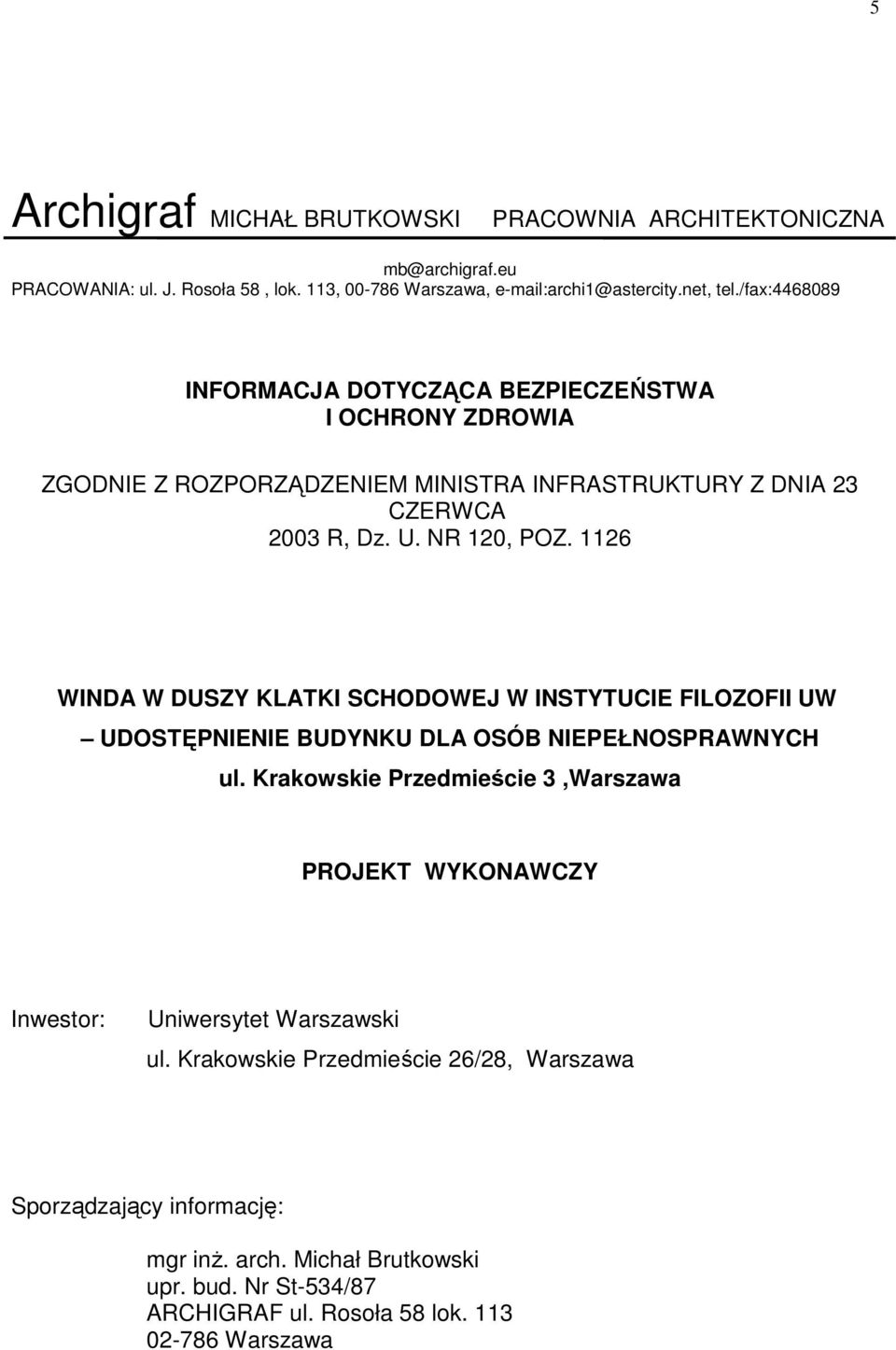 1126 WINDA W DUSZY KLATKI SCHODOWEJ W INSTYTUCIE FILOZOFII UW UDOSTĘPNIENIE BUDYNKU DLA OSÓB NIEPEŁNOSPRAWNYCH ul.