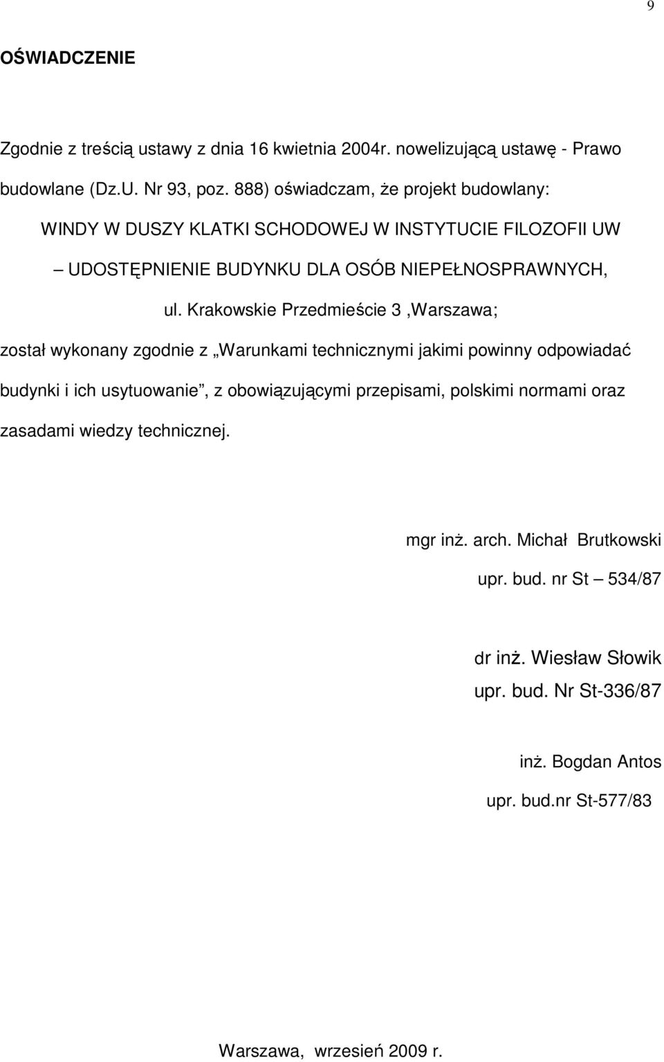 Krakowskie Przedmieście 3,Warszawa; został wykonany zgodnie z Warunkami technicznymi jakimi powinny odpowiadać budynki i ich usytuowanie, z obowiązującymi