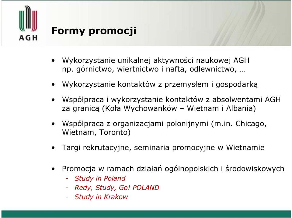 kontaktów z absolwentami AGH za granicą (Koła Wychowanków Wietnam i Albania) Współpraca z organizacjami polonijnymi (m.in.