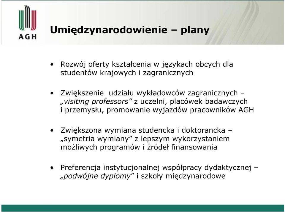 promowanie wyjazdów pracowników AGH Zwiększona wymiana studencka i doktorancka symetria wymiany z lepszym