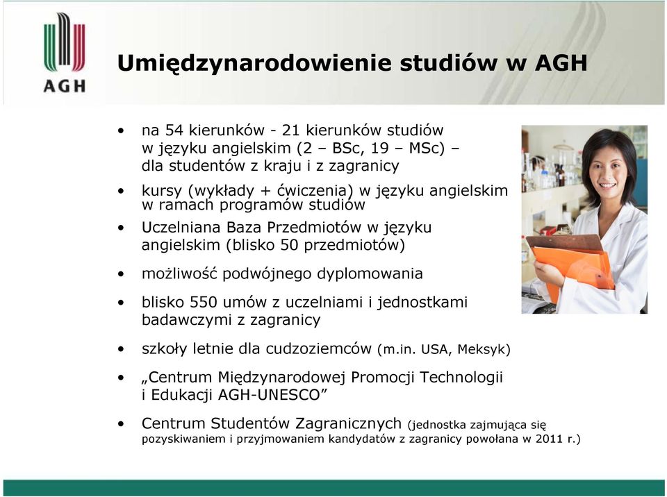 dyplomowania blisko 550 umów z uczelniami i jednostkami badawczymi z zagranicy szkoły letnie dla cudzoziemców (m.in.