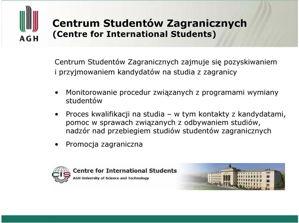 związanych z programami wymiany studentów Proces kwalifikacji na studia w tym kontakty z kandydatami,