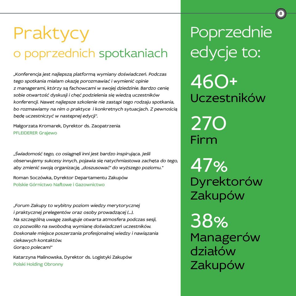 Bardzo cenię sobie otwartość dyskusji i chęć podzielenia się wiedzą uczestników konferencji.