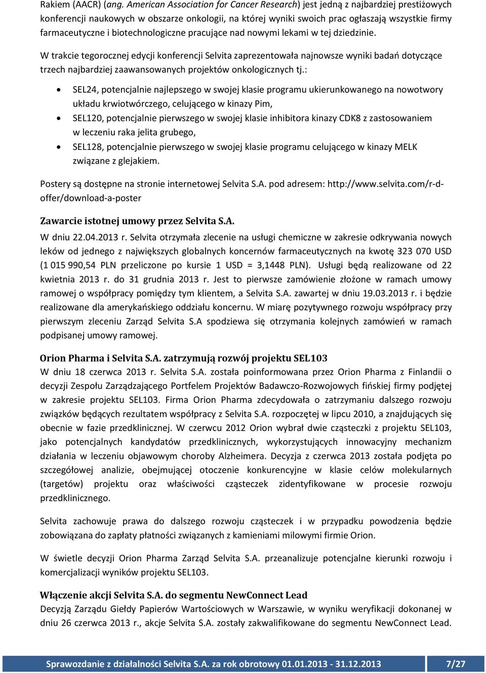 biotechnologiczne pracujące nad nowymi lekami w tej dziedzinie.