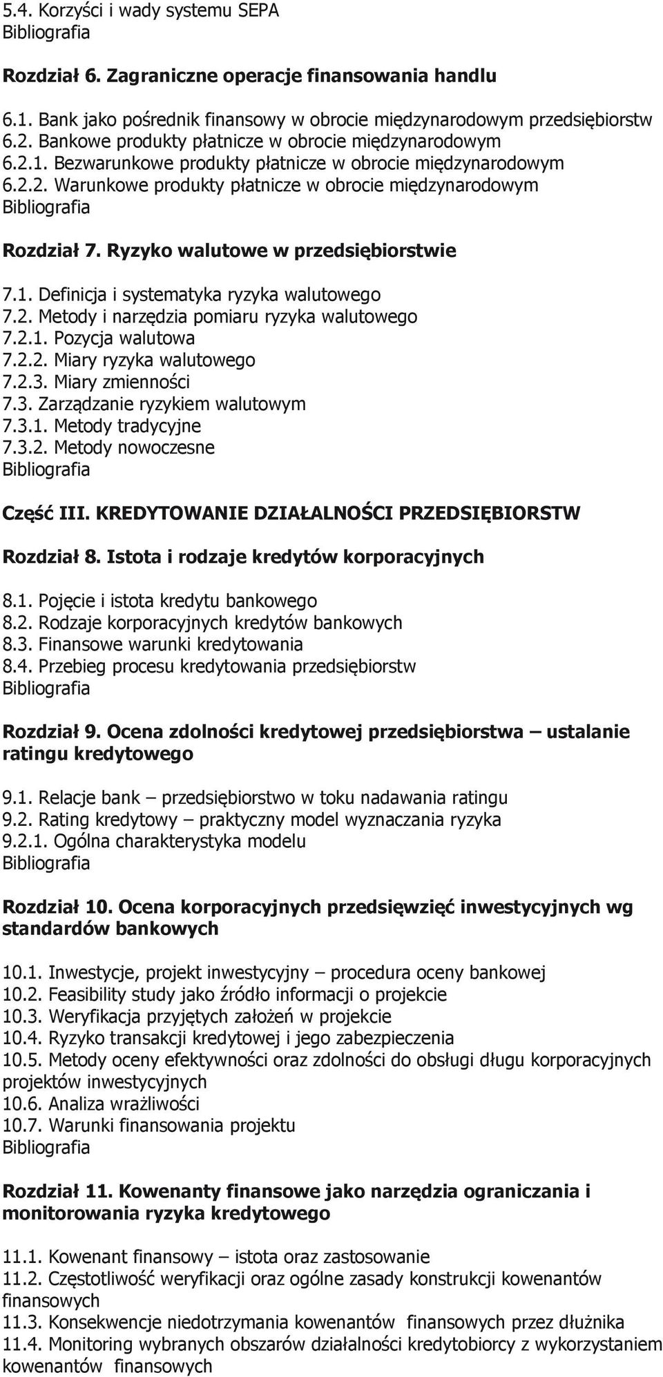 Ryzyko walutowe w przedsiębiorstwie 7.1. Definicja i systematyka ryzyka walutowego 7.2. Metody i narzędzia pomiaru ryzyka walutowego 7.2.1. Pozycja walutowa 7.2.2. Miary ryzyka walutowego 7.2.3.