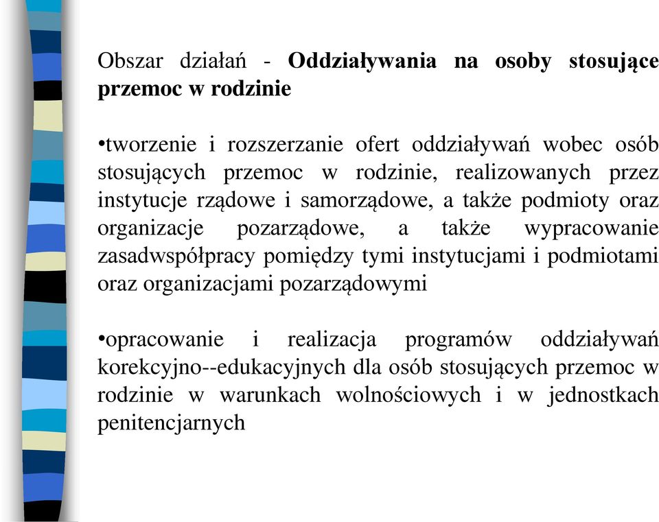 a także wypracowanie zasadwspółpracy pomiędzy tymi instytucjami i podmiotami oraz organizacjami pozarządowymi opracowanie i