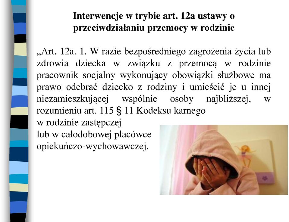 a. 1. W razie bezpośredniego zagrożenia życia lub zdrowia dziecka w związku z przemocą w rodzinie pracownik