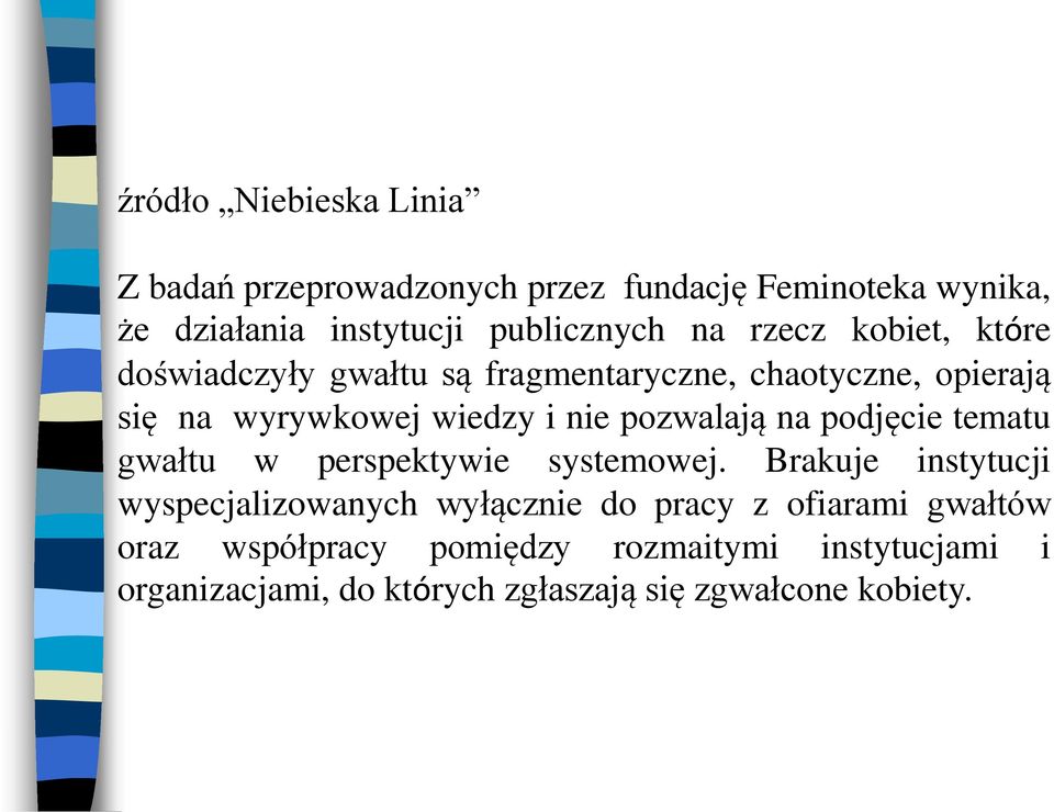 pozwalają na podjęcie tematu gwałtu w perspektywie systemowej.