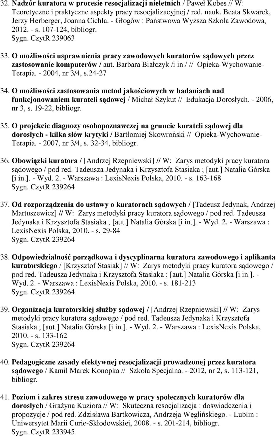 Barbara Białczyk /i in./ // Opieka-Wychowanie- Terapia. - 2004, nr 3/4, s.24-27 34.