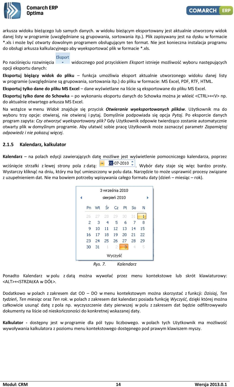 Nie jest konieczna instalacja programu do obsługi arkusza kalkulacyjnego aby wyeksportować plik w formacie *.xls.