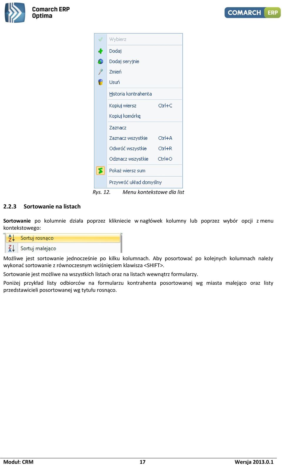 2.3 Sortowanie na listach Sortowanie po kolumnie działa poprzez klikniecie w nagłówek kolumny lub poprzez wybór opcji z menu kontekstowego: Możliwe