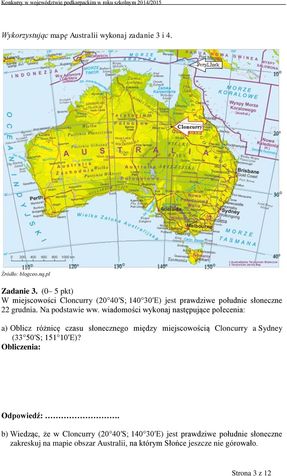 wiadomości wykonaj następujące polecenia: a) Oblicz różnicę czasu słonecznego między miejscowością Cloncurry a Sydney (33 50 S; 151