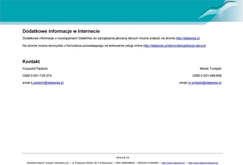 pl Na stronie można skorzystać z formularza pozwalającego na testowanie usługi online http://datawise.