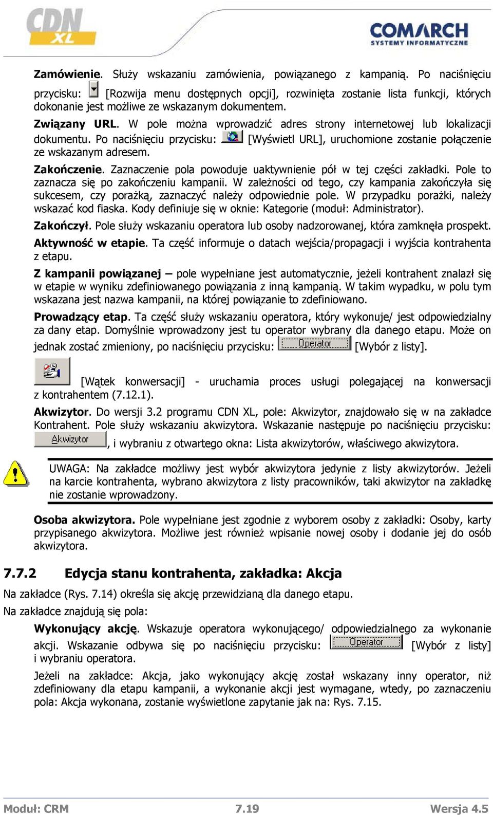 W pole można wprowadzić adres strony internetowej lub lokalizacji dokumentu. Po naciśnięciu przycisku: [Wyświetl URL], uruchomione zostanie połączenie ze wskazanym adresem. Zakończenie.