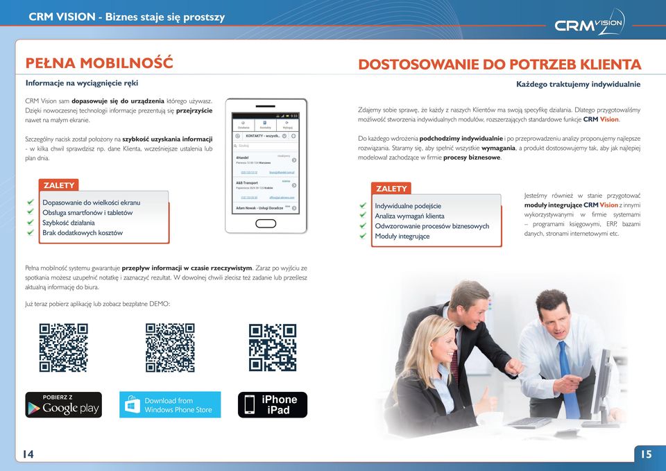 Dlatego przygotowaliśmy nawet na małym ekranie. możliwość stworzenia indywidualnych modułów, rozszerzających standardowe funkcje CRM Vision.