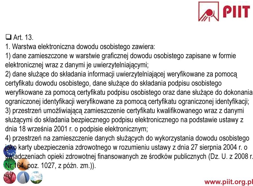 służące do składania informacji uwierzytelniającej weryfikowane za pomocą certyfikatu dowodu osobistego, dane służące do składania podpisu osobistego weryfikowane za pomocą certyfikatu podpisu