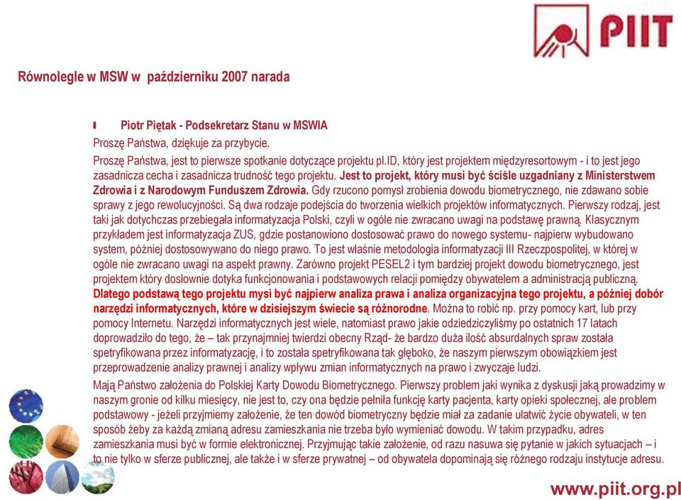 Jest to projekt, który musi być ściśle uzgadniany z Ministerstwem Zdrowia i z Narodowym Funduszem Zdrowia.