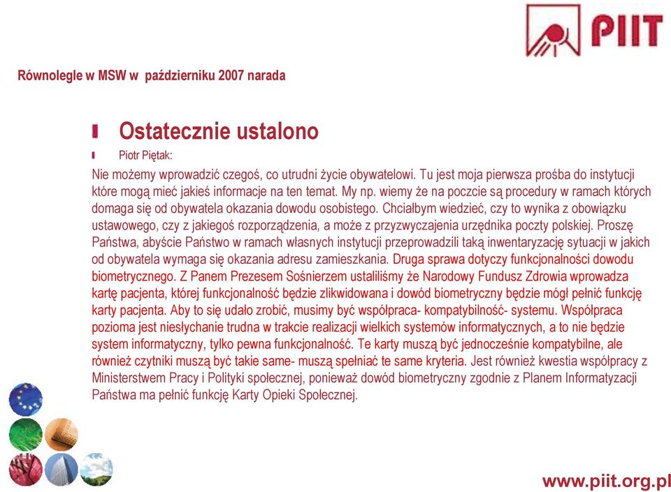 Chciałbym wiedzieć, czy to wynika z obowiązku ustawowego, czy z jakiegoś rozporządzenia, a może z przyzwyczajenia urzędnika poczty polskiej.
