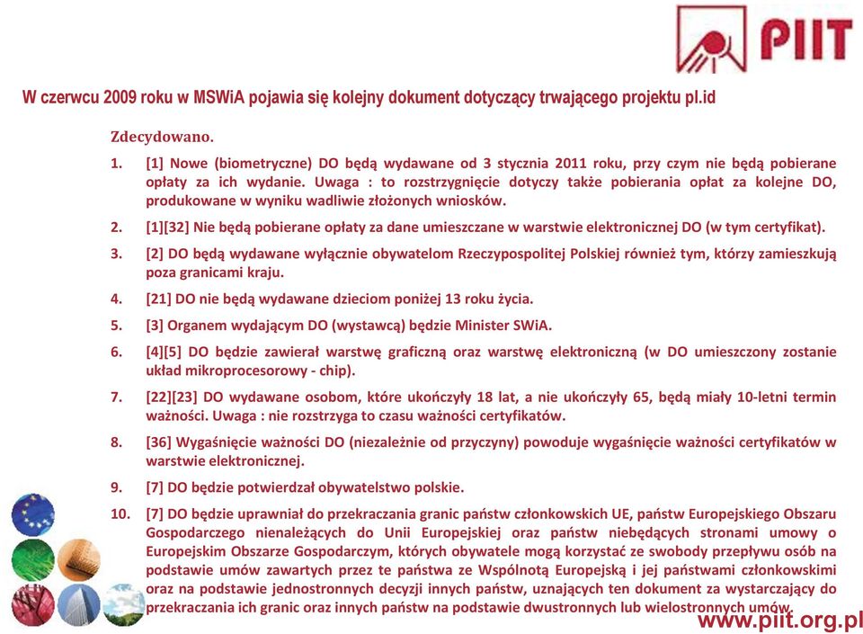Uwaga : to rozstrzygnięcie dotyczy także pobierania opłat za kolejne DO, produkowane w wyniku wadliwie złożonych wniosków. 2.