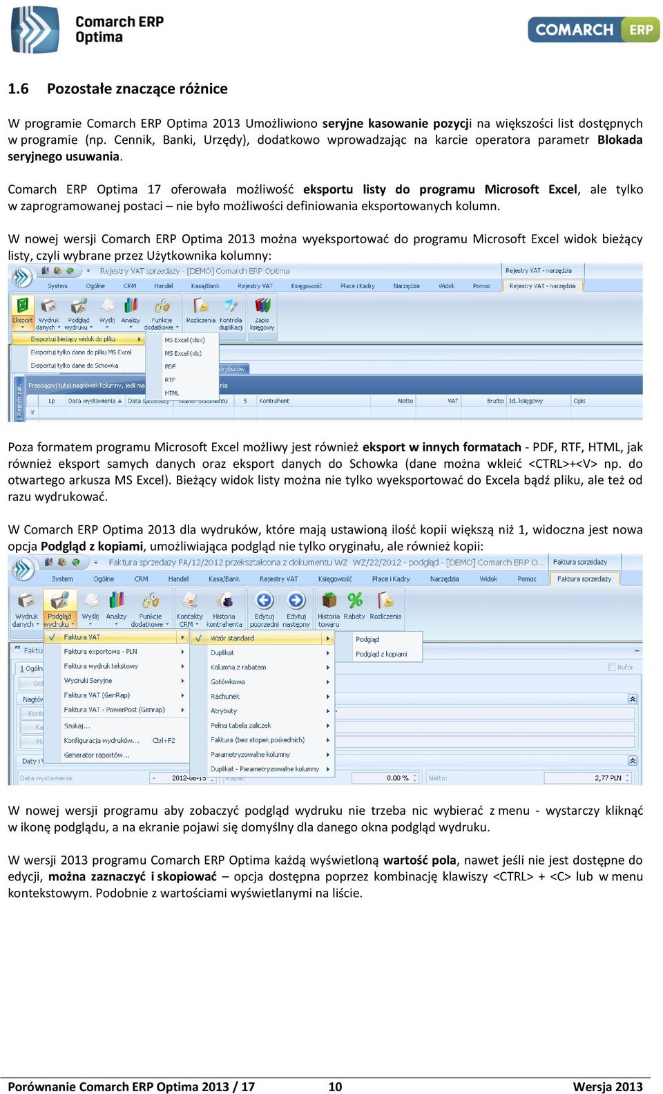 Comarch ERP Optima 17 oferowała możliwość eksportu listy do programu Microsoft Excel, ale tylko w zaprogramowanej postaci nie było możliwości definiowania eksportowanych kolumn.