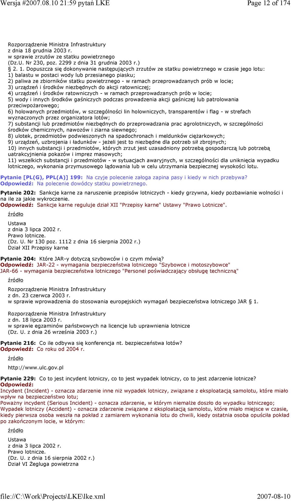następujących zrzutów ze statku powietrznego w czasie jego lotu: 1) balastu w postaci wody lub przesianego piasku; 2) paliwa ze zbiorników statku powietrznego - w ramach przeprowadzanych prób w