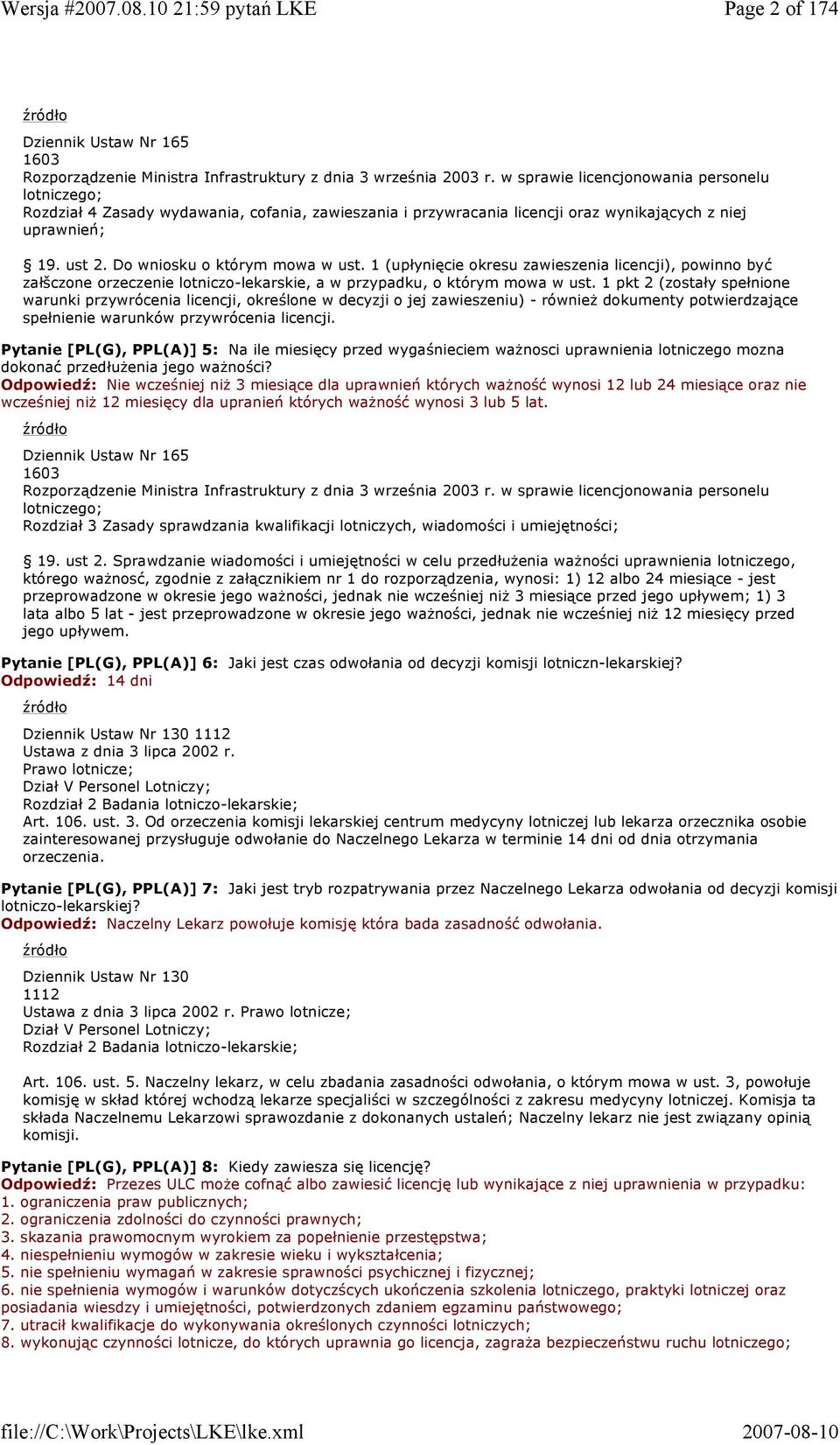 1 (upłynięcie okresu zawieszenia licencji), powinno być załšczone orzeczenie lotniczo-lekarskie, a w przypadku, o którym mowa w ust.