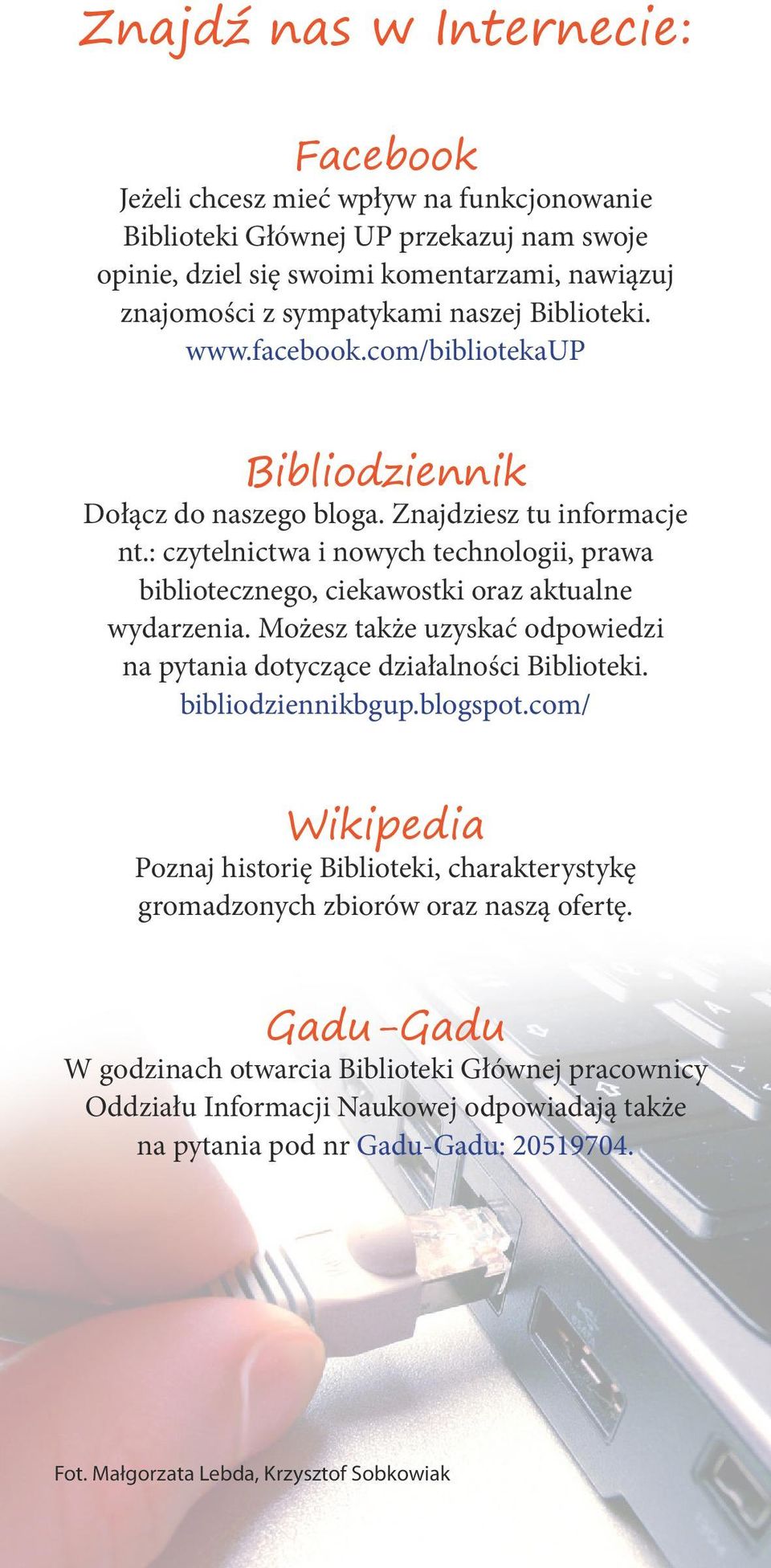 : czytelnictwa i nowych technologii, prawa bibliotecznego, ciekawostki oraz aktualne wydarzenia. Możesz także uzyskać odpowiedzi na pytania dotyczące działalności Biblioteki. bibliodziennikbgup.