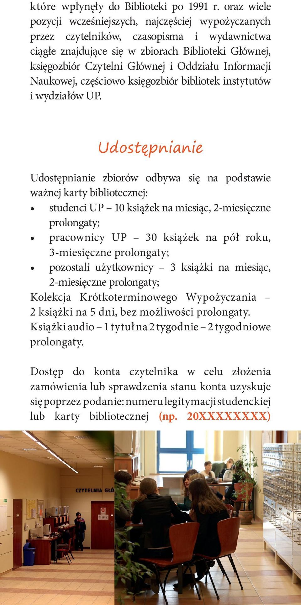 Informacji Naukowej, częściowo księgozbiór bibliotek instytutów i wydziałów UP.