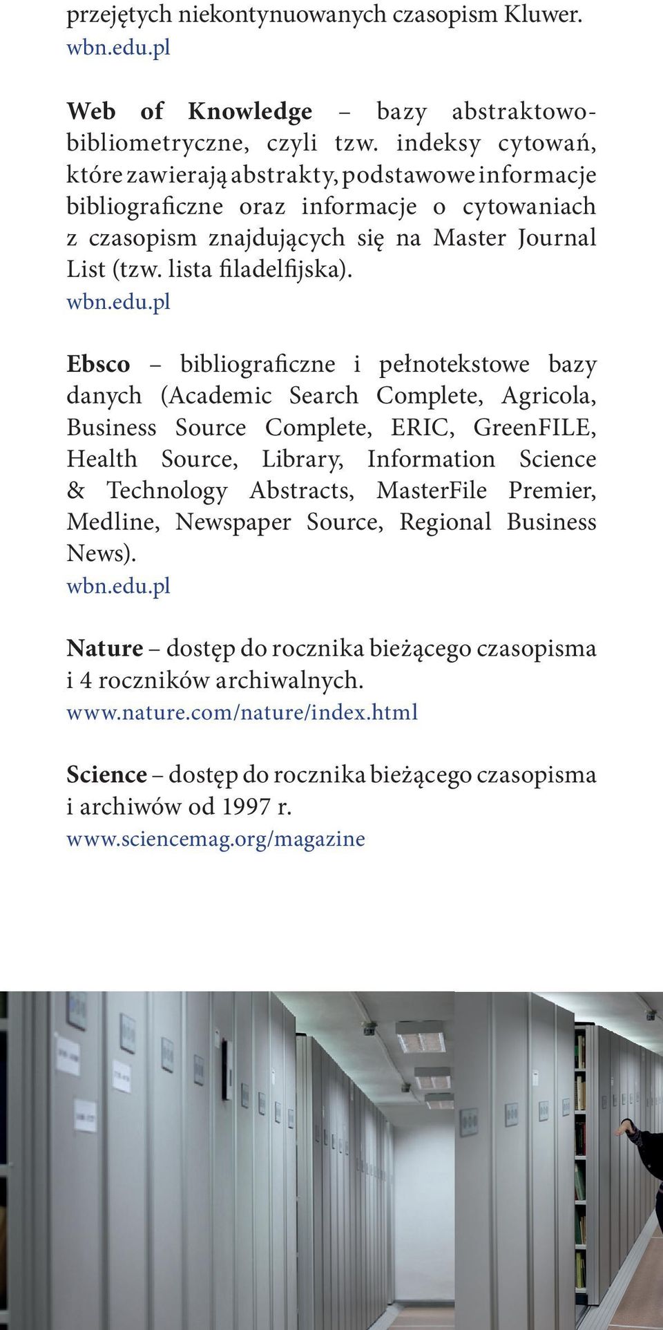 pl Ebsco bibliograficzne i pełnotekstowe bazy danych (Academic Search Complete, Agricola, Business Source Complete, ERIC, GreenFILE, Health Source, Library, Information Science & Technology