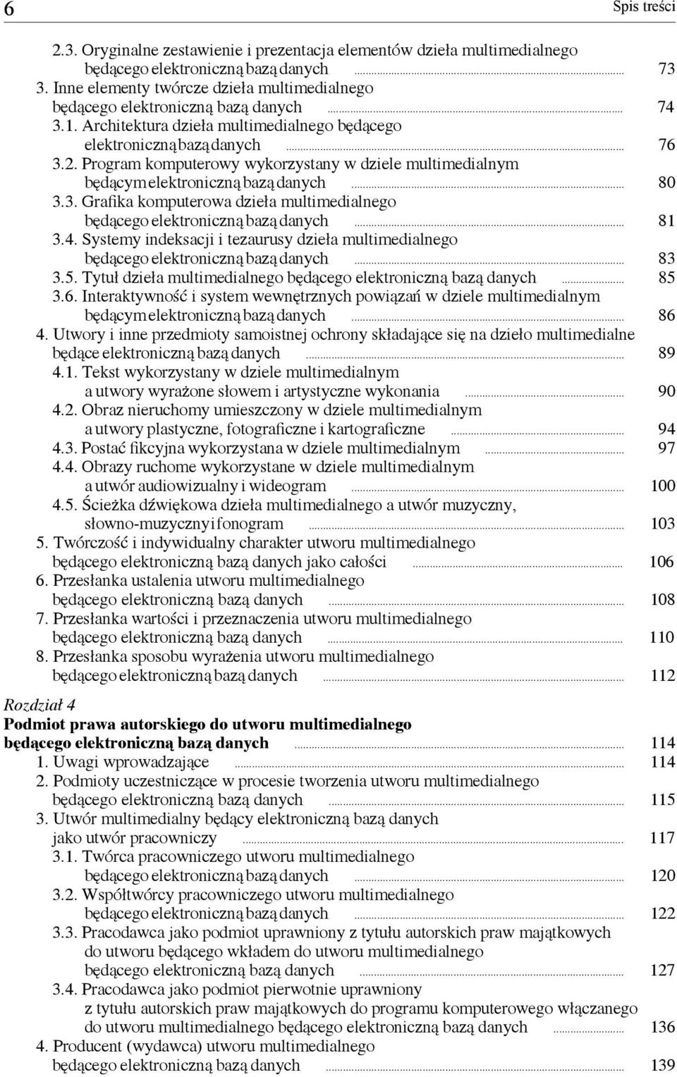 Program komputerowy wykorzystany w dziele multimedialnym będącym elektroniczną bazą danych... 80 3.3. Grafika komputerowa dzieła multimedialnego będącego elektroniczną bazą danych... 81 3.4.