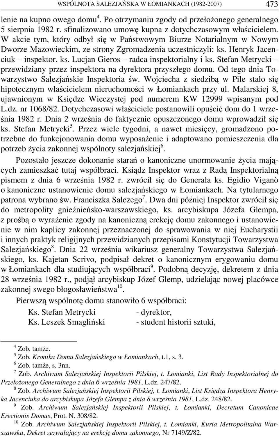 Henryk Jacenciuk inspektor, ks. Lucjan Gieros radca inspektorialny i ks. Stefan Metrycki przewidziany przez inspektora na dyrektora przyszłego domu.