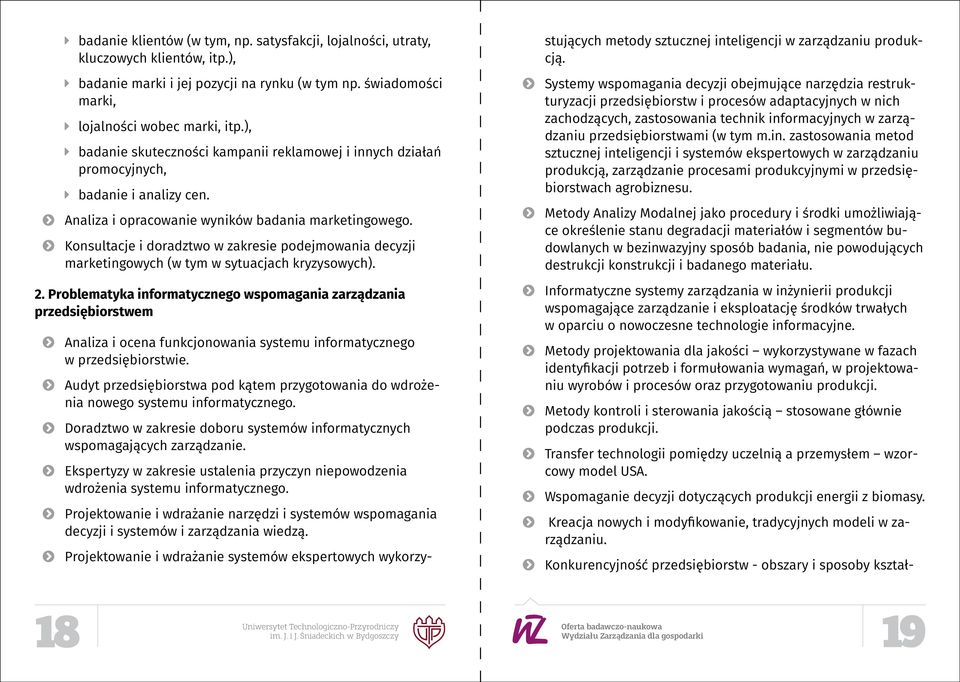 Analiza i opracowanie wyników badania marketingowego. Konsultacje i doradztwo w zakresie podejmowania decyzji marketingowych (w tym w sytuacjach kryzysowych).