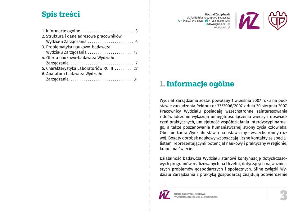 Fordońska 430, 85-790 Bydgoszcz + (48 52) 340-8228 + (48 52) 340-8218 dzwzr@utp.edu.pl wz.utp.edu.pl 1.