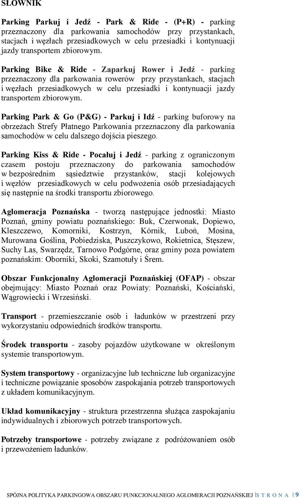 Parking Bike & Ride - Zaparkuj Rower i Jedź - parking przeznaczony dla parkowania rowerów przy przystankach, stacjach i węzłach przesiadkowych w celu przesiadki i kontynuacji jazdy  Parking Park & Go