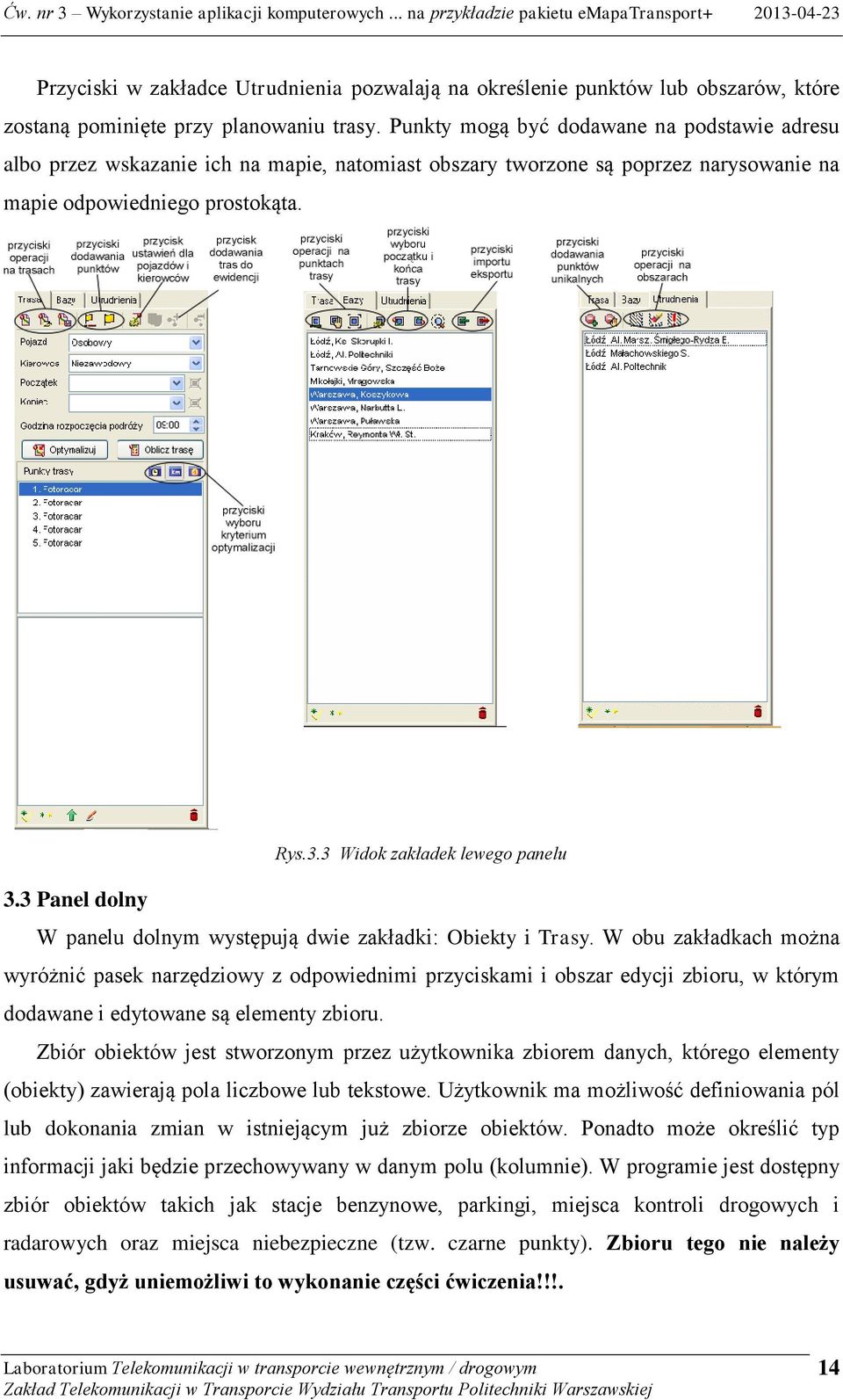 3 Widok zakładek lewego panelu 3.3 Panel dolny W panelu dolnym występują dwie zakładki: Obiekty i Trasy.