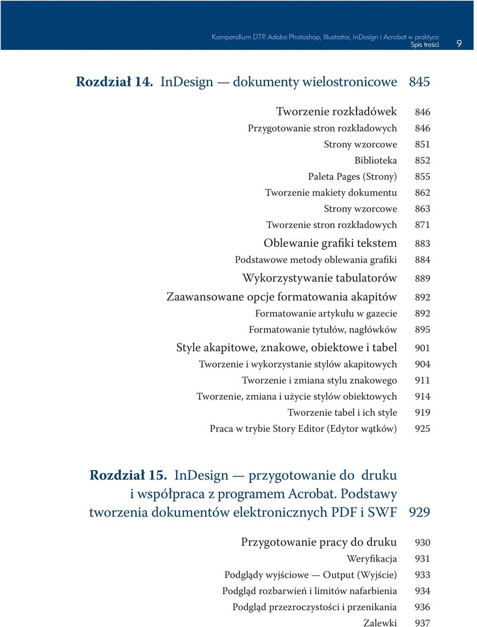 Strony wzorcowe 863 Tworzenie stron rozkładowych 871 Oblewanie grafiki tekstem 883 Podstawowe metody oblewania grafiki 884 Wykorzystywanie tabulatorów 889 Zaawansowane opcje formatowania akapitów 892