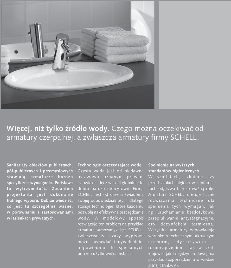 Dobrze wiedzieć, co jest tu szczególnie ważne, w porównaniu z zastosowaniami w łazienkach prywatnych.