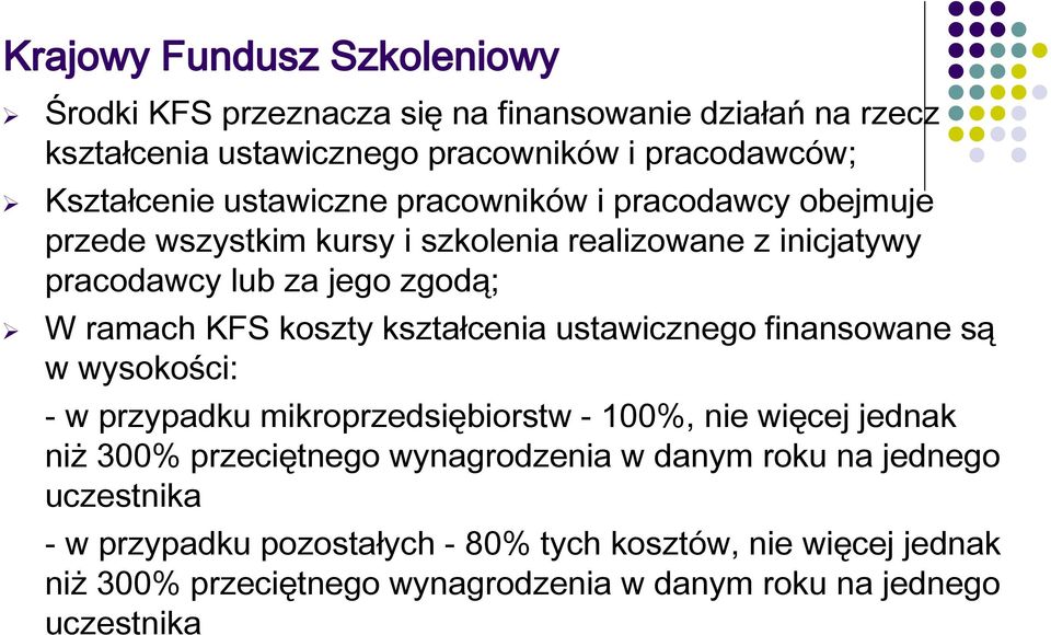 kształcenia ustawicznego finansowane są w wysokości: - w przypadku mikroprzedsiębiorstw - 100%, nie więcej jednak niż 300% przeciętnego wynagrodzenia w