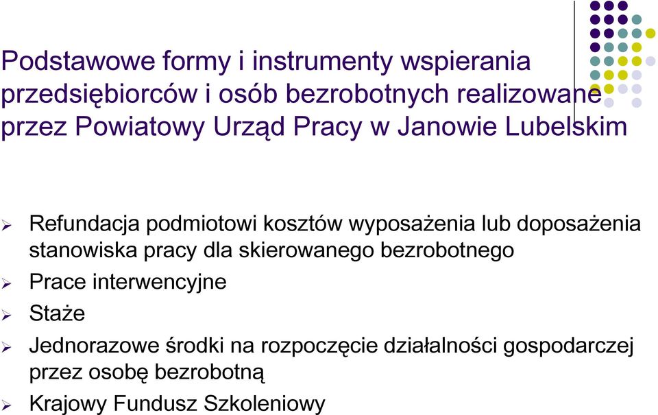 doposażenia stanowiska pracy dla skierowanego bezrobotnego Prace interwencyjne Staże