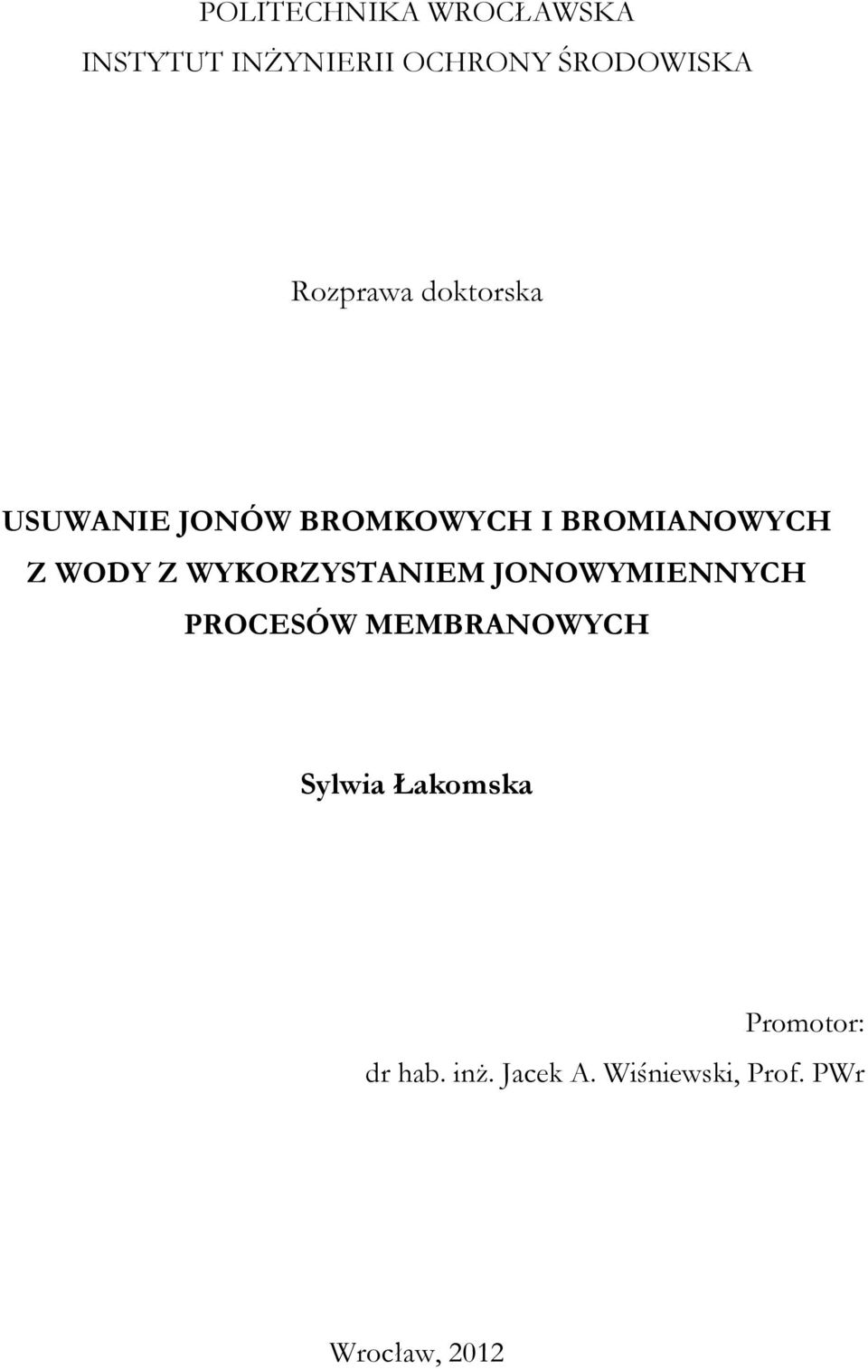 Z WYKORZYSTANIEM JONOWYMIENNYCH PROCESÓW MEMBRANOWYCH Sylwia