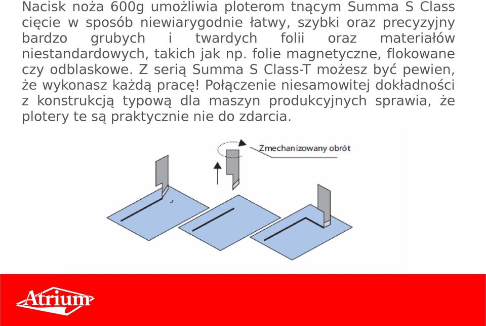 folie magnetyczne, flokowane czy odblaskowe. Z serią Summa S Class-T możesz być pewien, że wykonasz każdą pracę!