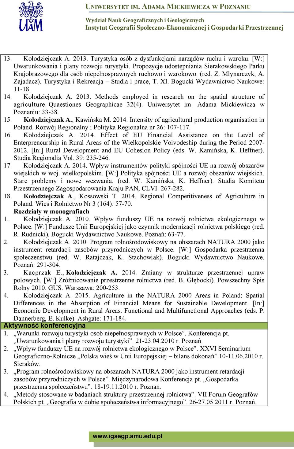 Bogucki Wydawnictwo Naukowe: 11-18. 14. Kołodziejczak A. 2013. Methods employed in research on the spatial structure of agriculture. Quaestiones Geographicae 32(4). Uniwersytet im.