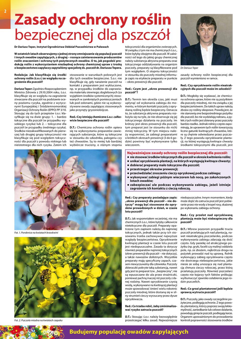 O to, jak pogodzić produkcję roślin z wykorzystaniem niezbędnej ochrony chemicznej upraw z troską o bezpieczeństwo zapylaczy zapytaliśmy specjalistę ds. pszczół dr. Dariusza Tepera.
