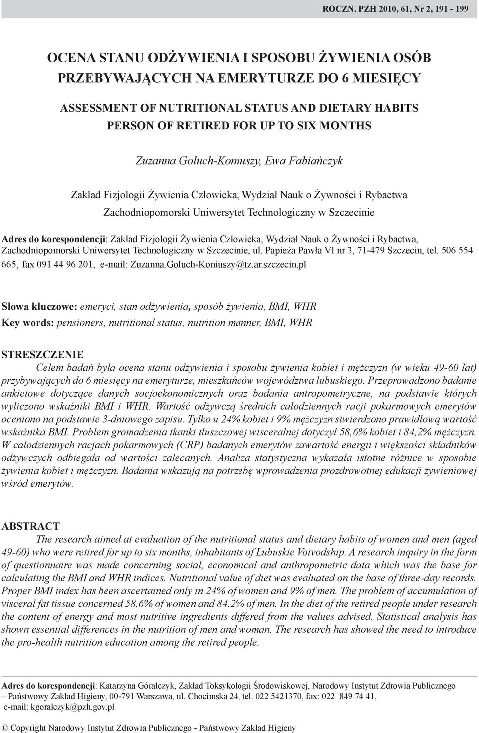 MONTHS Zuzanna Goluch-Koniuszy, Ewa Fabiańczyk Zakład Fizjologii Żywienia Człowieka, Wydział Nauk o Żywności i Rybactwa Zachodniopomorski Uniwersytet Technologiczny w Szczecinie Adres do