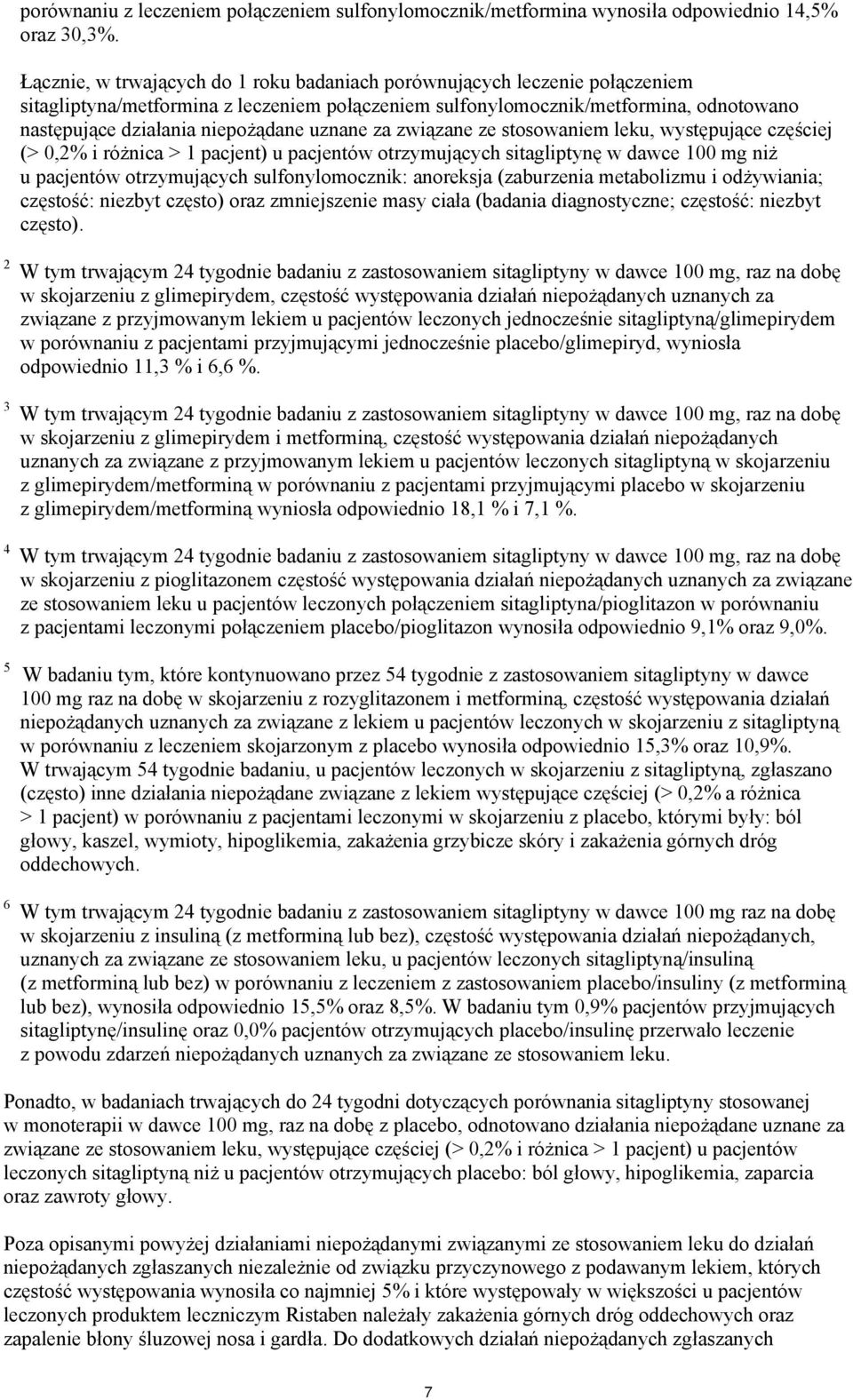 uznane za związane ze stosowaniem leku, występujące częściej (> 0,2% i różnica > 1 pacjent) u pacjentów otrzymujących sitagliptynę w dawce 100 mg niż u pacjentów otrzymujących sulfonylomocznik:
