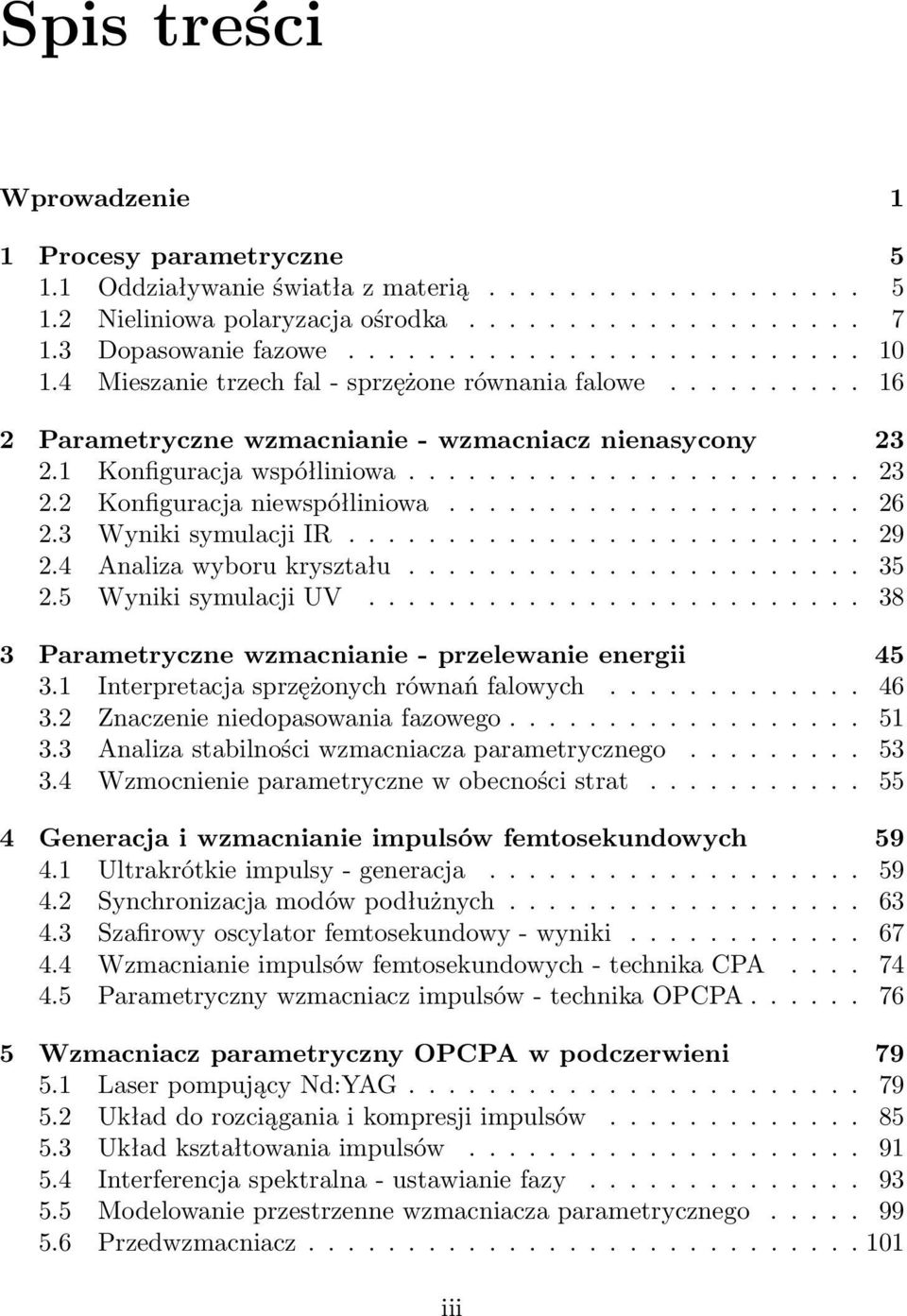 .................... 26 2.3 Wyniki symulacji IR.......................... 29 2.4 Analiza wyboru kryształu....................... 35 2.5 Wyniki symulacji UV.