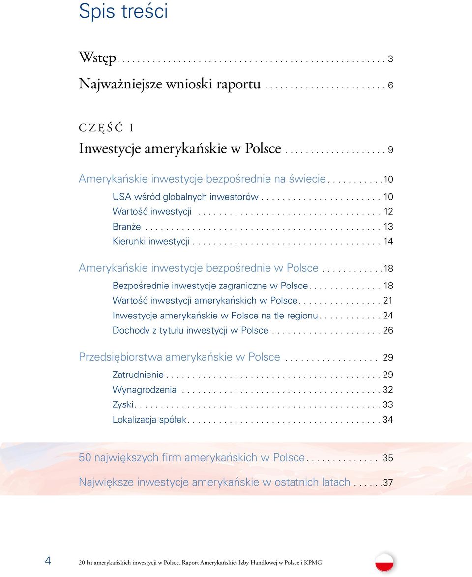 ............................................ 13 Kierunki inwestycji.................................... 14 Amerykańskie inwestycje bezpośrednie w Polsce.