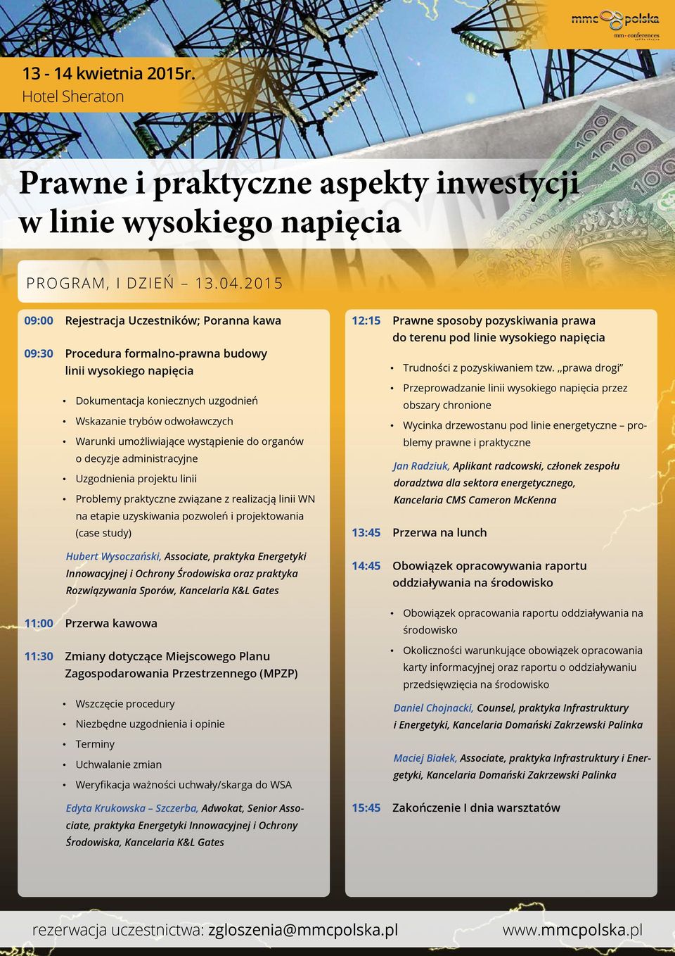 wystąpienie do organów o decyzje administracyjne Uzgodnienia projektu linii Problemy praktyczne związane z realizacją linii WN na etapie uzyskiwania pozwoleń i projektowania (case study) Hubert
