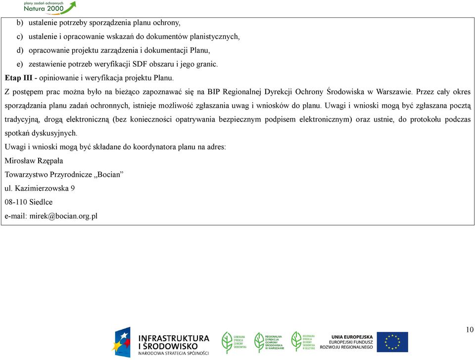 Z postępem prac można było na bieżąco zapoznawać się na BIP Regionalnej Dyrekcji Ochrony Środowiska w Warszawie.